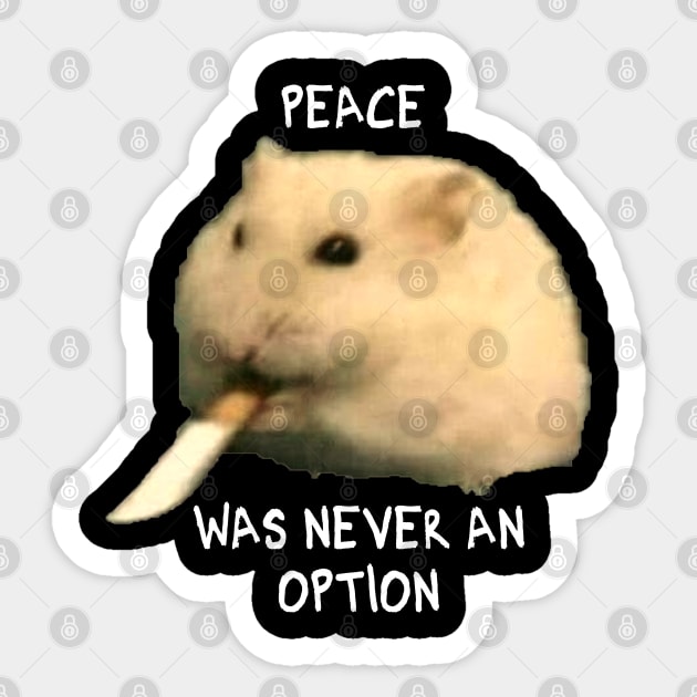 Peace was never an option hamster Sticker by MakiArts